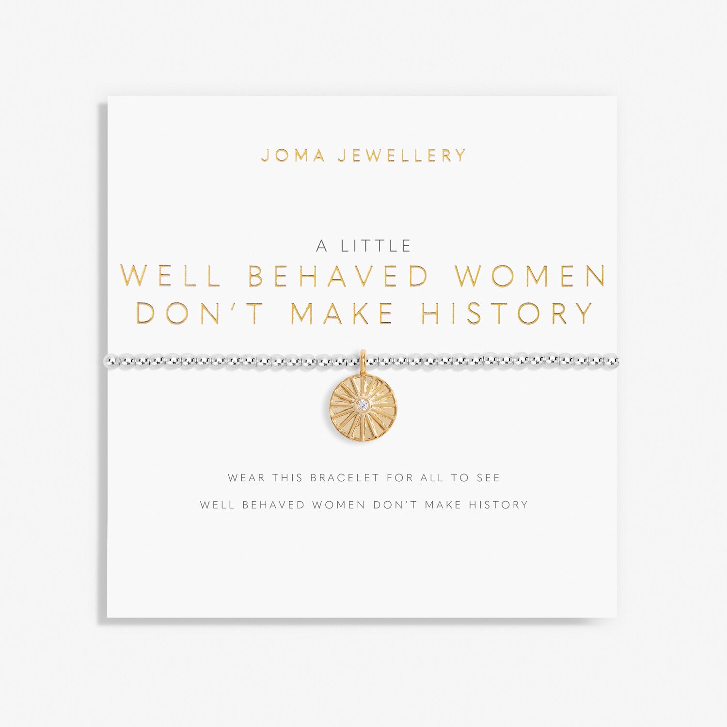 A Little - Well Behaved Women Don't Make History Bracelet - Joma Jewellery