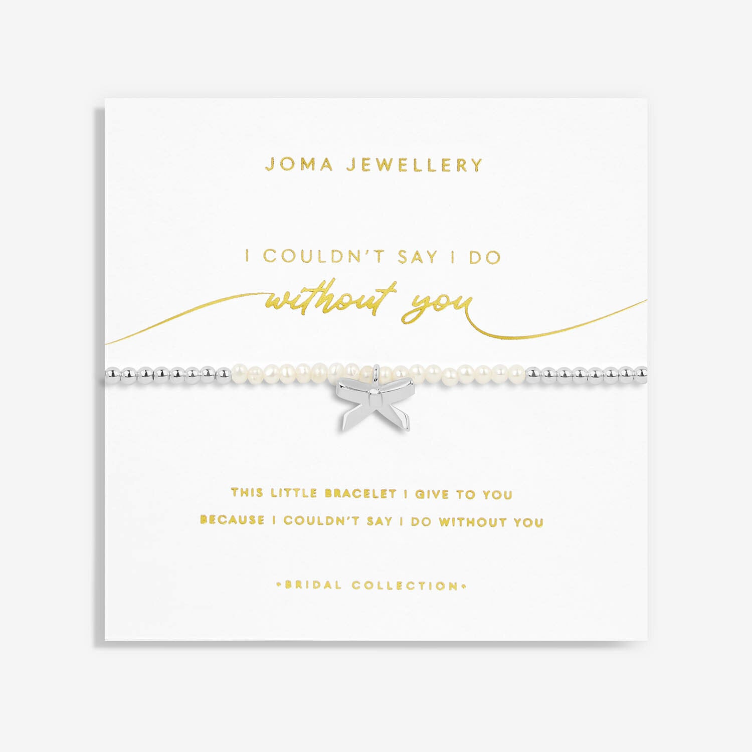Bridal Pearl Bracelet - I Couldn't Say I Do Without You - Joma Jewellery